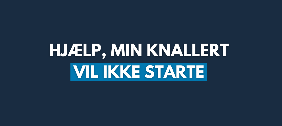 Hjælp, min knallert vil ikke starte