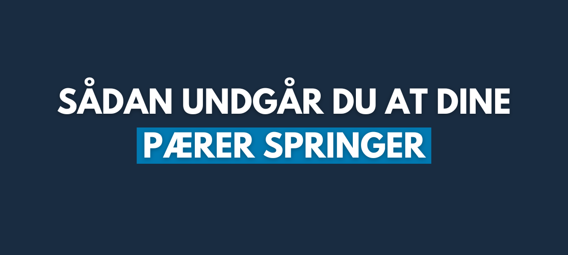 Sådan undgår du at dine pærer springer